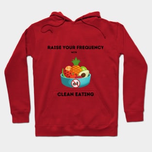 Raise your vibration with clean eating Hoodie